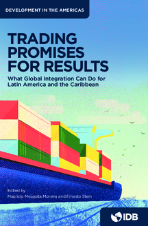 Trading Promises for Results: What Global Integration Can Do for Latin America and the Caribbean