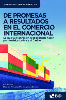 De promesas a resultados en el comercio internacional: Lo que la integración global puede hacer por América Latina y el Caribe
      