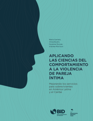 Aplicando las ciencias del comportamiento a la violencia de pareja íntima:  Mejorando los servicios para sobrevivientes en América Latina y el Caribe